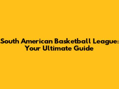 South American Basketball League: Your Ultimate Guide