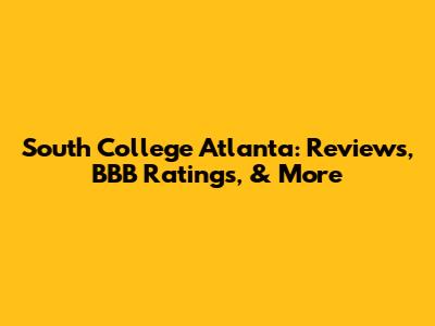 South College Atlanta: Reviews, BBB Ratings, & More