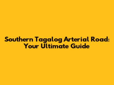 Southern Tagalog Arterial Road: Your Ultimate Guide