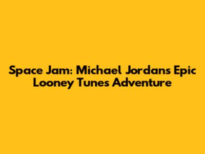 Space Jam: Michael Jordan's Epic Looney Tunes Adventure