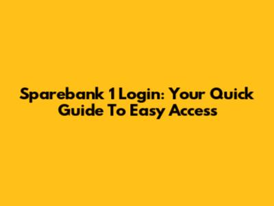 Sparebank 1 Login: Your Quick Guide To Easy Access