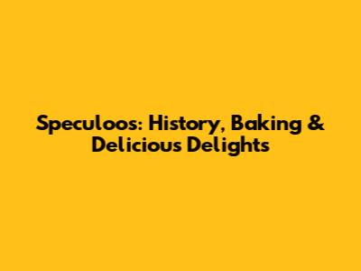 Speculoos: History, Baking & Delicious Delights