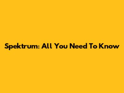 Spektrum: All You Need To Know