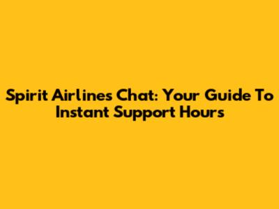Spirit Airlines Chat: Your Guide To Instant Support Hours