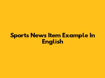 Sports News Item Example In English