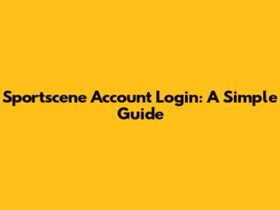 Sportscene Account Login: A Simple Guide