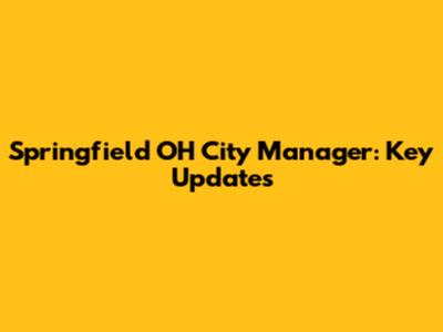 Springfield OH City Manager: Key Updates