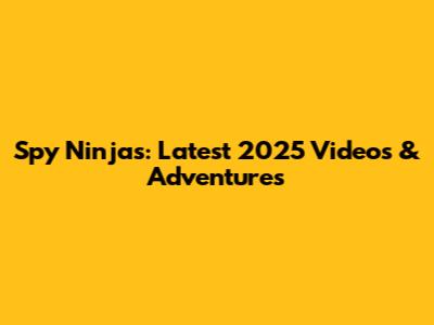 Spy Ninjas: Latest 2025 Videos & Adventures