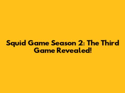 Squid Game Season 2: The Third Game Revealed!
