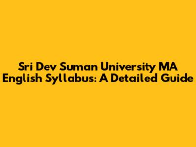 Sri Dev Suman University MA English Syllabus: A Detailed Guide