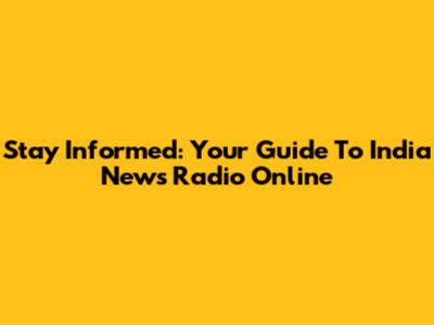 Stay Informed: Your Guide To India News Radio Online