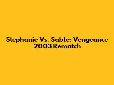 Stephanie Vs. Sable: Vengeance 2003 Rematch