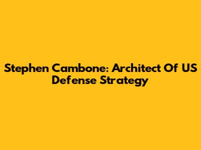 Stephen Cambone: Architect Of US Defense Strategy