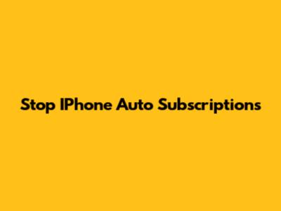 Stop IPhone Auto Subscriptions