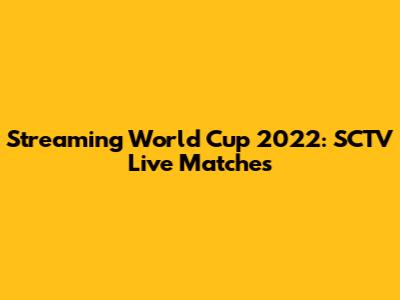 Streaming World Cup 2022: SCTV Live Matches