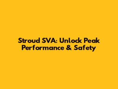 Stroud SVA: Unlock Peak Performance & Safety