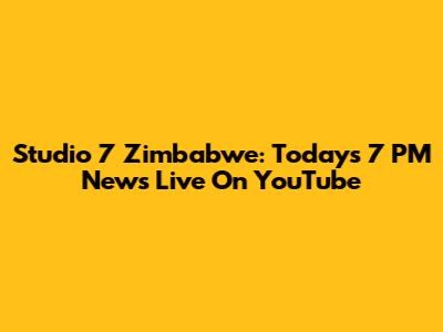 Studio 7 Zimbabwe: Today's 7 PM News Live On YouTube