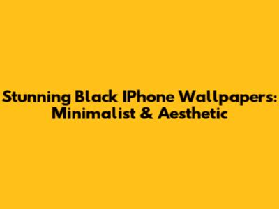 Stunning Black IPhone Wallpapers: Minimalist & Aesthetic