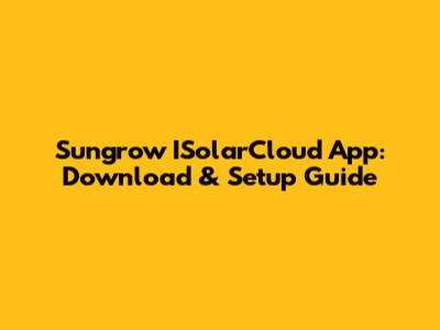 Sungrow ISolarCloud App: Download & Setup Guide