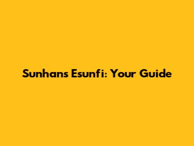 Sunhans Esunfi: Your Guide