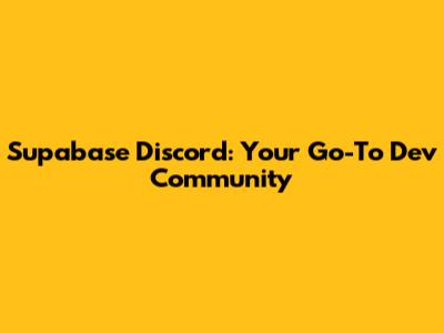 Supabase Discord: Your Go-To Dev Community