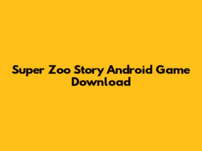 Super Zoo Story Android Game Download