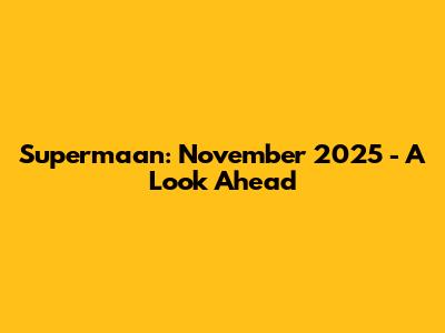 Supermaan: November 2025 - A Look Ahead