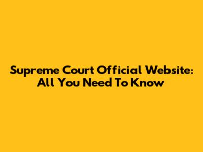 Supreme Court Official Website: All You Need To Know