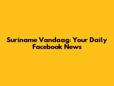 Suriname Vandaag: Your Daily Facebook News