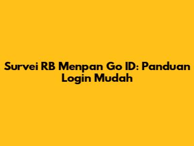 Survei RB Menpan Go ID: Panduan Login Mudah