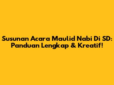 Susunan Acara Maulid Nabi Di SD: Panduan Lengkap & Kreatif!