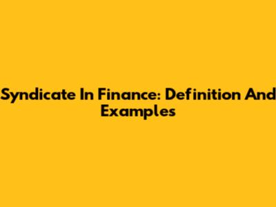Syndicate In Finance: Definition And Examples
