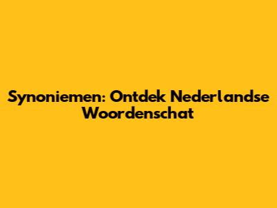 Synoniemen: Ontdek Nederlandse Woordenschat