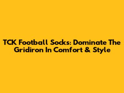 TCK Football Socks: Dominate The Gridiron In Comfort & Style