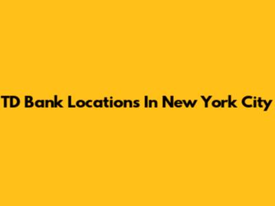 TD Bank Locations In New York City