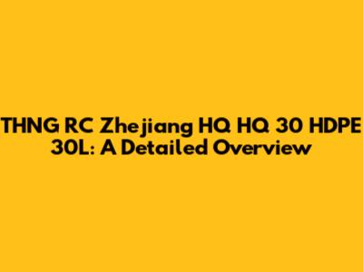 THNG RC Zhejiang HQ HQ 30 HDPE 30L: A Detailed Overview