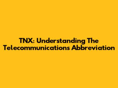 TNX: Understanding The Telecommunications Abbreviation