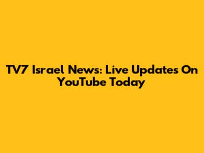 TV7 Israel News: Live Updates On YouTube Today