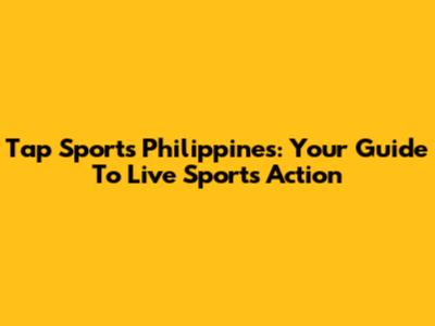 Tap Sports Philippines: Your Guide To Live Sports Action