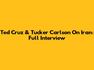 Ted Cruz & Tucker Carlson On Iran: Full Interview
