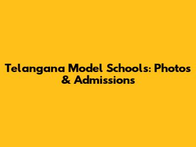 Telangana Model Schools: Photos & Admissions