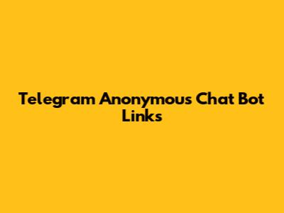 Telegram Anonymous Chat Bot Links