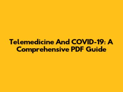Telemedicine And COVID-19: A Comprehensive PDF Guide