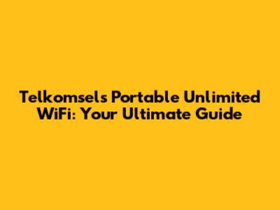 Telkomsel's Portable Unlimited WiFi: Your Ultimate Guide