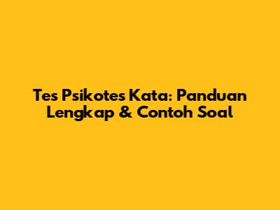 Tes Psikotes Kata: Panduan Lengkap & Contoh Soal