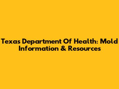 Texas Department Of Health: Mold Information & Resources