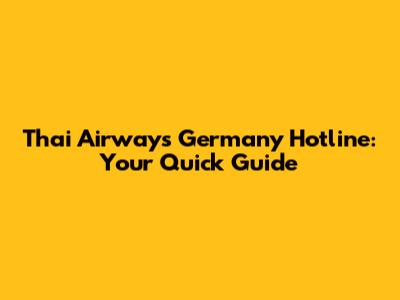 Thai Airways Germany Hotline: Your Quick Guide