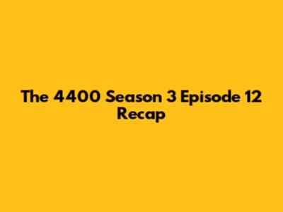 The 4400 Season 3 Episode 12 Recap