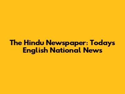 The Hindu Newspaper: Today's English National News