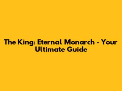 The King: Eternal Monarch - Your Ultimate Guide